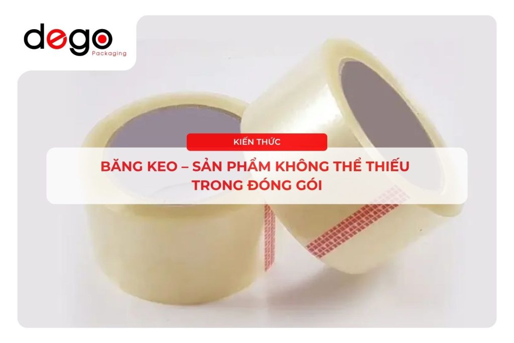 bang-keo-san-pham-khong-thieu-trong-dong-goi-dego-packaging-1 (1)