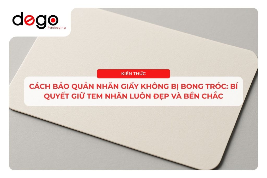 cach-bao-quan-nhan-giay-khong-bi-bong-troc-dego-packaging-1 (1)