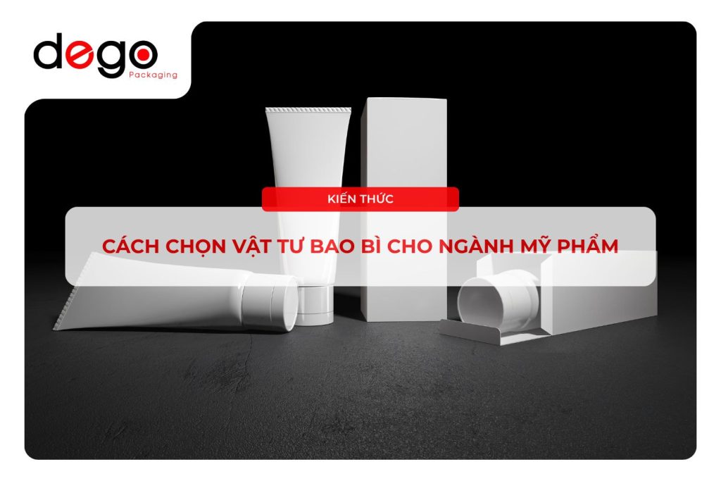 Cách chọn vật tư bao bì ngành mỹ phẩm