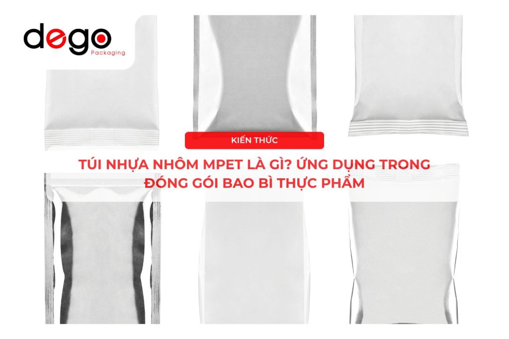 Túi nhựa nhôm MPET trong đóng gói bao bì thực phẩm