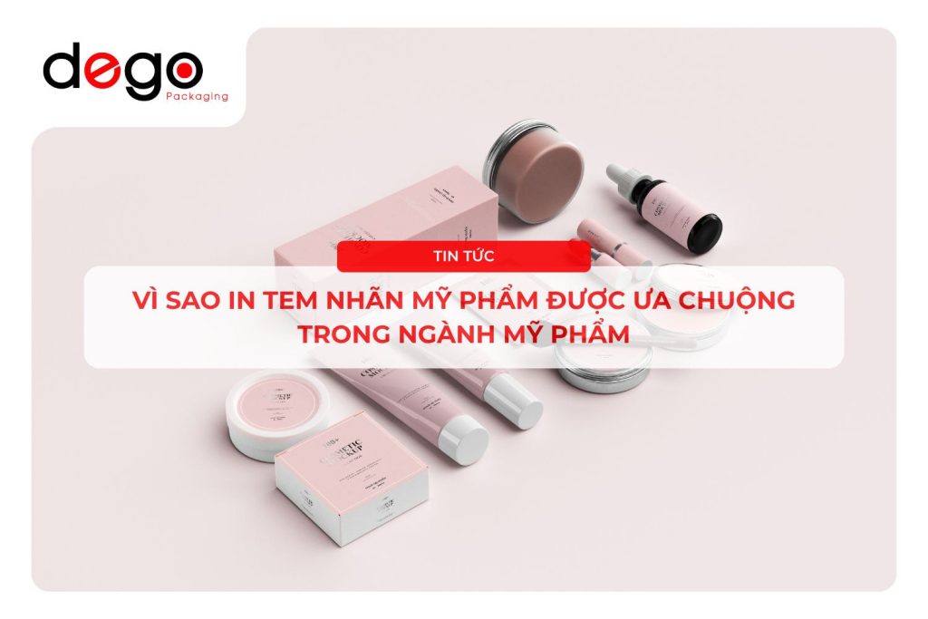 Vì sao in tem nhãn mỹ phẩm được ưa chuộng trong ngành mỹ phẩm